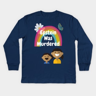 Epstein Was Murdered Kids Long Sleeve T-Shirt